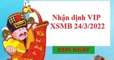 Nhận định VIP KQXSMB 24/3/2022