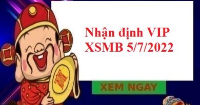 Nhận định VIP KQXSMB 5/7/2022