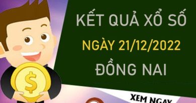 Dự đoán XSDN 21/12/2022​​​​​​​​​​​​​​ chốt số thần tài Đồng Nai
