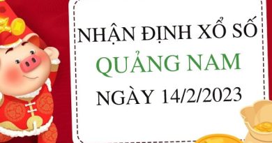 Nhận định xổ số Quảng Nam ngày 14/2/2023 thứ 3 hôm nay