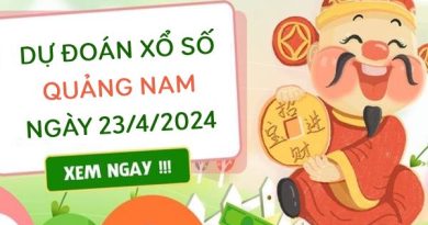 Dự đoán KQ xổ số Quảng Nam ngày 23/4/2024 thứ 3 hôm nay