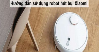 Hướng dẫn cách dùng robot hút bụi Xiaomi chi tiết