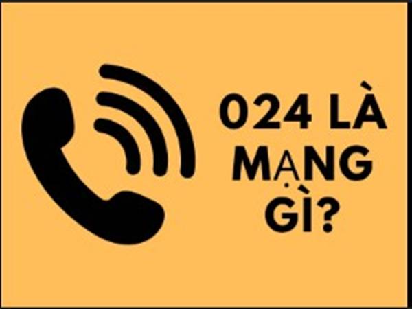 Đầu số 024 là mạng gì?