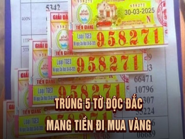 Trúng 5 tờ vé số độc đắc và quyết định mua vàng